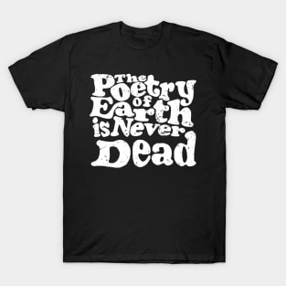 'The Poetry Of Earth Is Never Dead' Environment Shirt T-Shirt